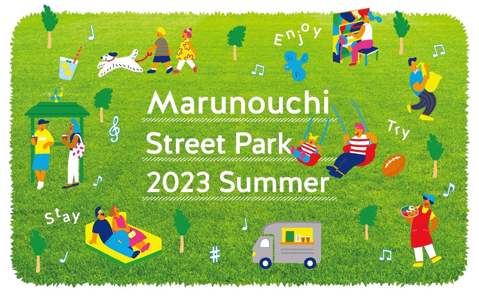 都心の広場・公園的空間のあり方を検証する社会実験「Marunouchi Street Park 2023 Summer」 テーマ：Popping Summer Street（ポッピング サマー ストリート） 乃村工藝社は総合企画パートナー・運営を担当しています